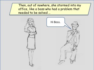 Meet "The Boss". Smartest person in the company.